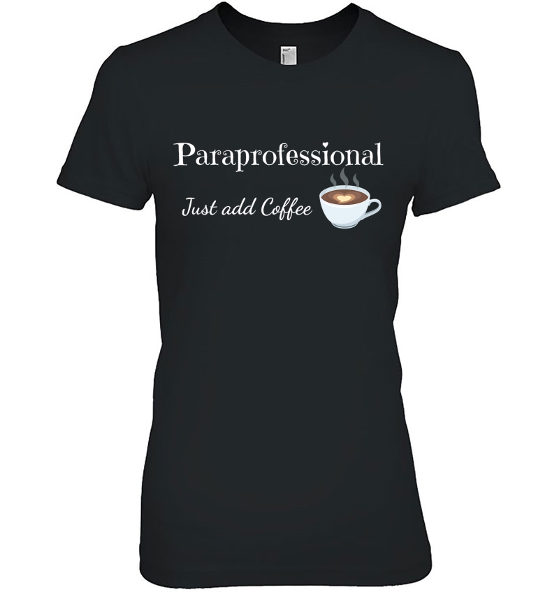 Paraprofessional Gift Just Add Coffee Educational Assistant Hoodie