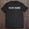 Plant Based Grunge Design For Wfpb Vegan And Plant Based Tee