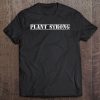 Plant Strong Grunge Design For Wfpb Vegan And Plant Based Tee