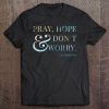 Pray Hope And Don't Worry Padre Pio Catholic Tee