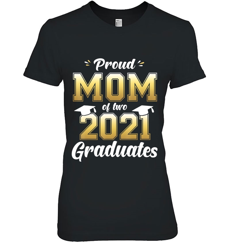 Proud Mom Of Two 2021 Graduates Shirt Senior 21 Twins Hoodie