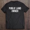 Public Land Owner - Cool New Funny Cheap Tee