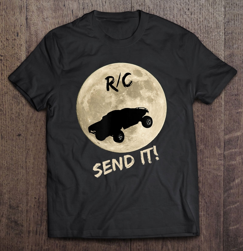 Send It! Rc Radio Control Truck Jump To Moon Shirt