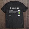 Settings Excuses Determination Fear - No Excuses No Fear Tee Tee