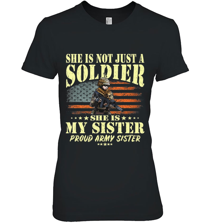 She Is Not Just A Soldier She Is My Sister Proud Army Sister Hoodie