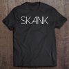 Skank Hilarious Gift For Men And Women Text Graphic Tee