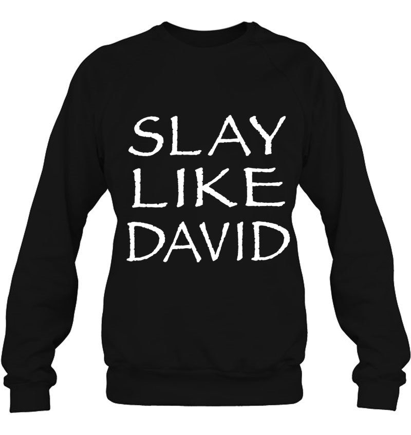 Slay Like David Christian Life Bible Story David Vs Goliath Sweatshirt