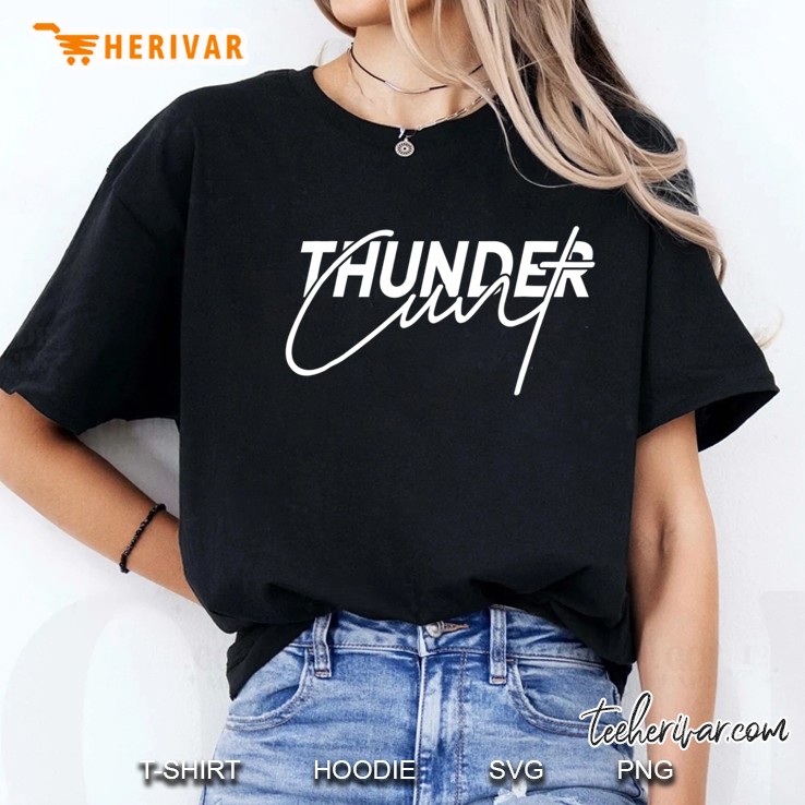 Thundercunt - Funny Obscene Thunder Cuns Ladies Tee