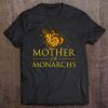 Womens Mother Of Monarchs I Beautiful Colorful Entomology Gift Idea Tee