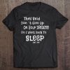 Womens They Said Don't Give Up On Your Dreams Sleep Women's Tee