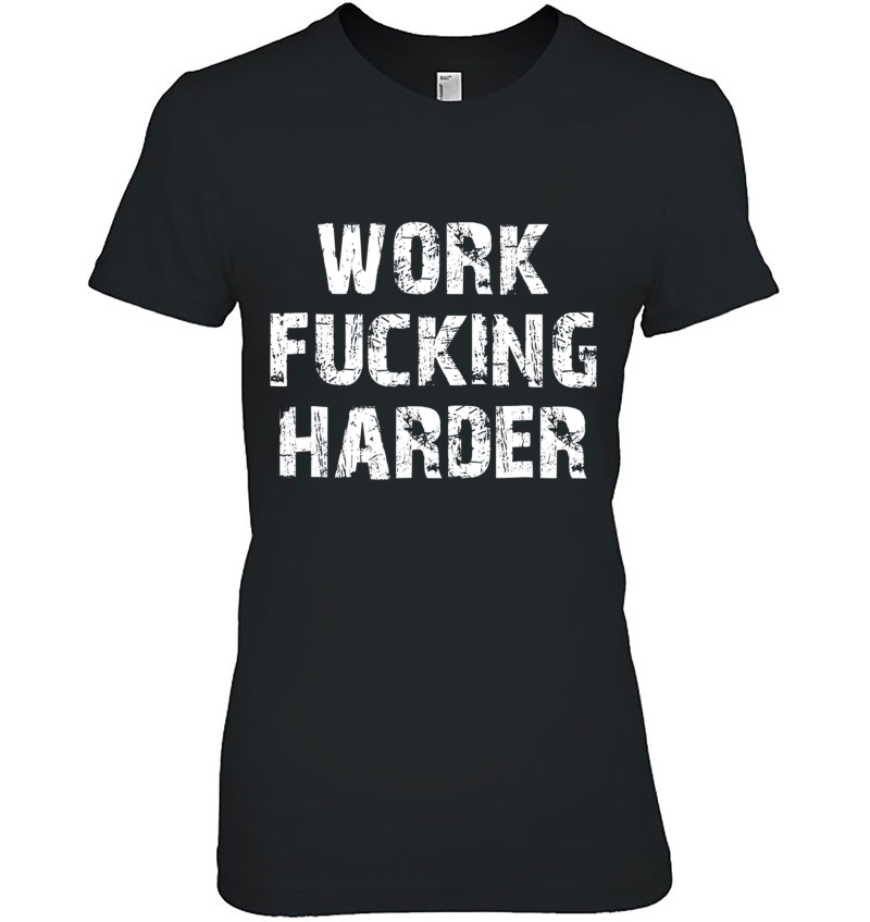 Work Fucking Harder Hoodie