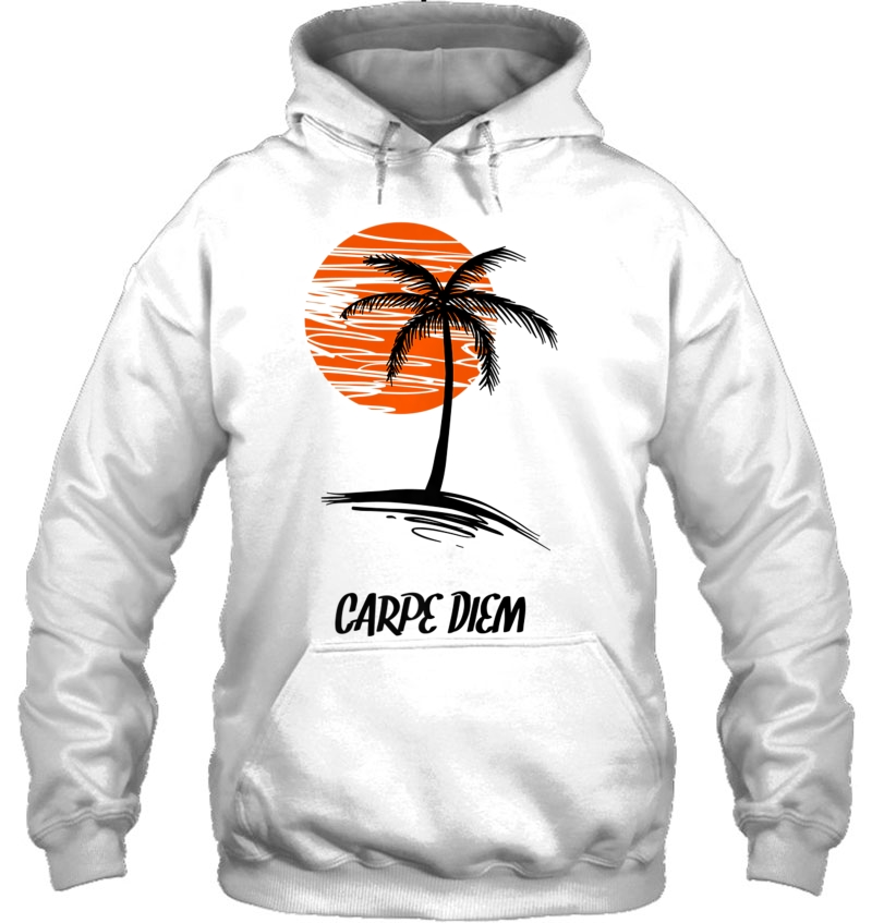 Carpe Diem Seize The Day Inspirational Man Woman Hoodie