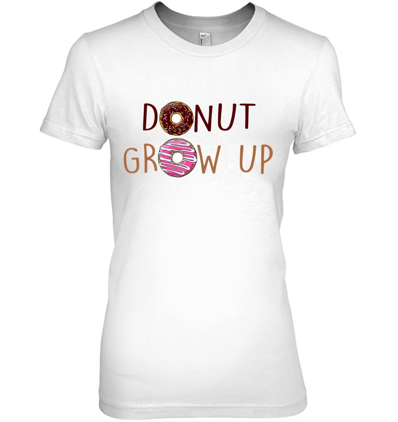 Donut Grow Up Funny Food Pun Dessert Foodie Doughnut Hoodie