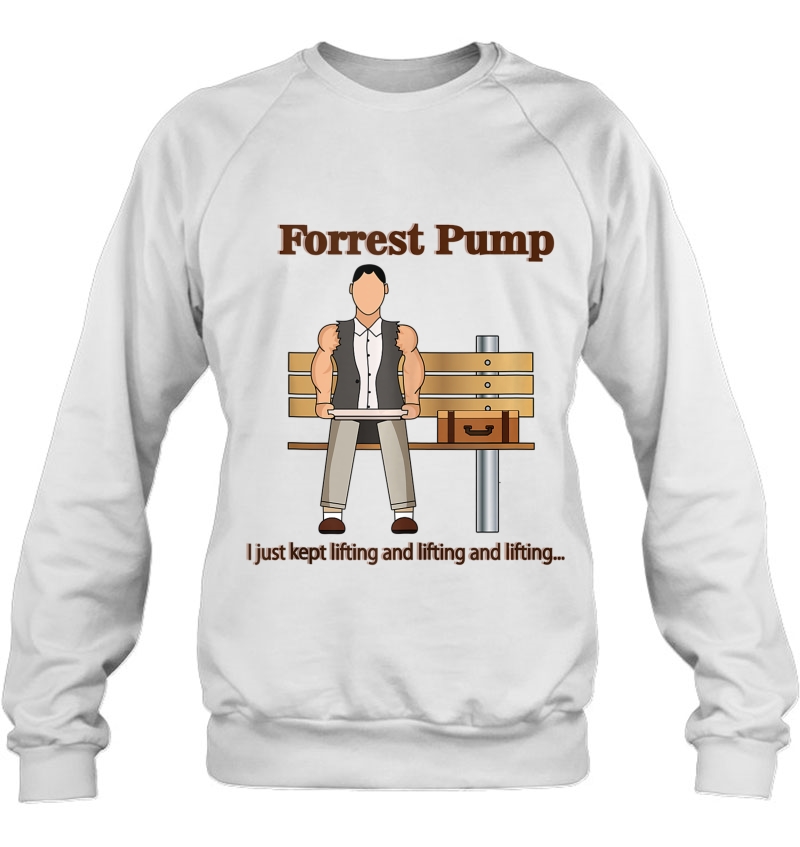 Forrest Pump Funny Powerlifting Weightlifting Bodybuilding Sweatshirt