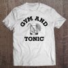 Gym And Tonic Shirt, Fitness Lovers Tee