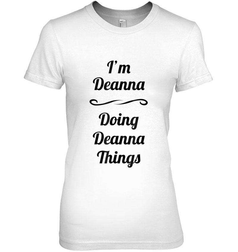 I'm Deanna - Doing Deanna Things Cute Name Gift Hoodie