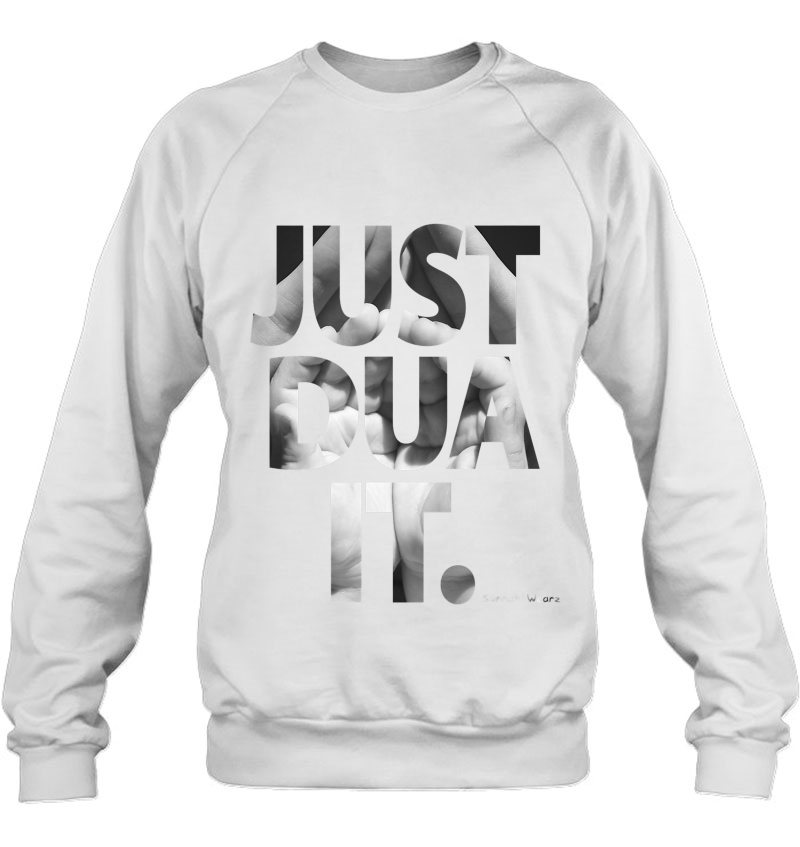 Just Dua It Islamic Muslim Centered Version Sweatshirt