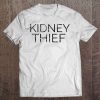 Kidney Thief Funny Organ Transplant Gif Tee