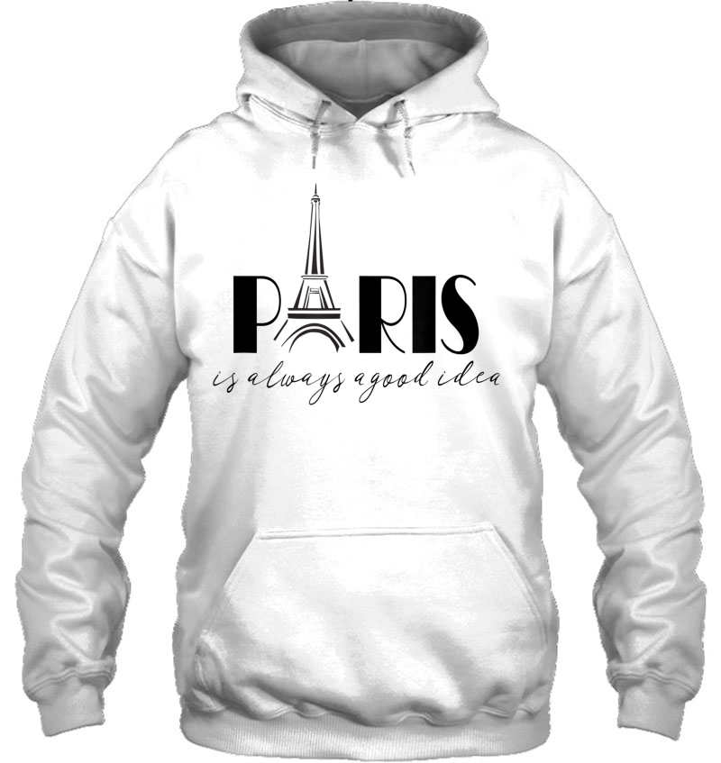 Paris Is Always A Good Idea Tshirt Mugs