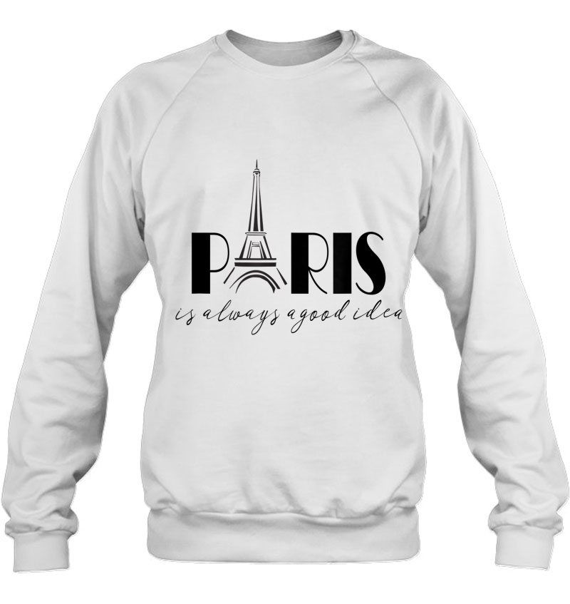 Paris Is Always A Good Idea Tshirt Mugs