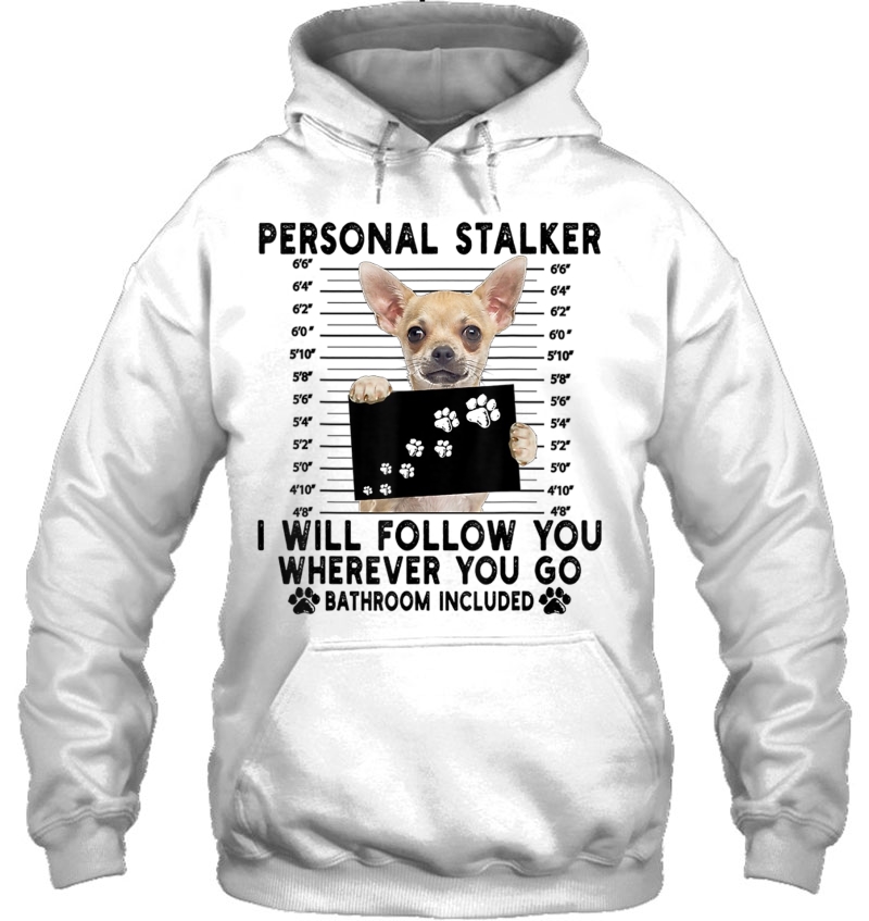 Personal Stalker I Will Follow You Chihuahua Lover Gift Mugs