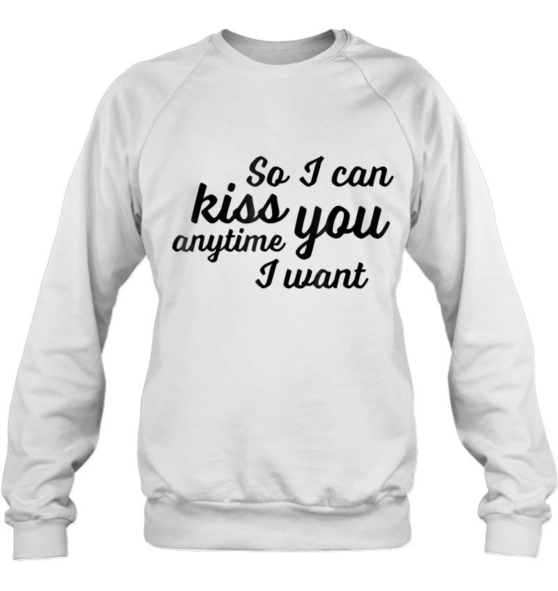 So I Can Kiss You Anytime I Want Love Mugs