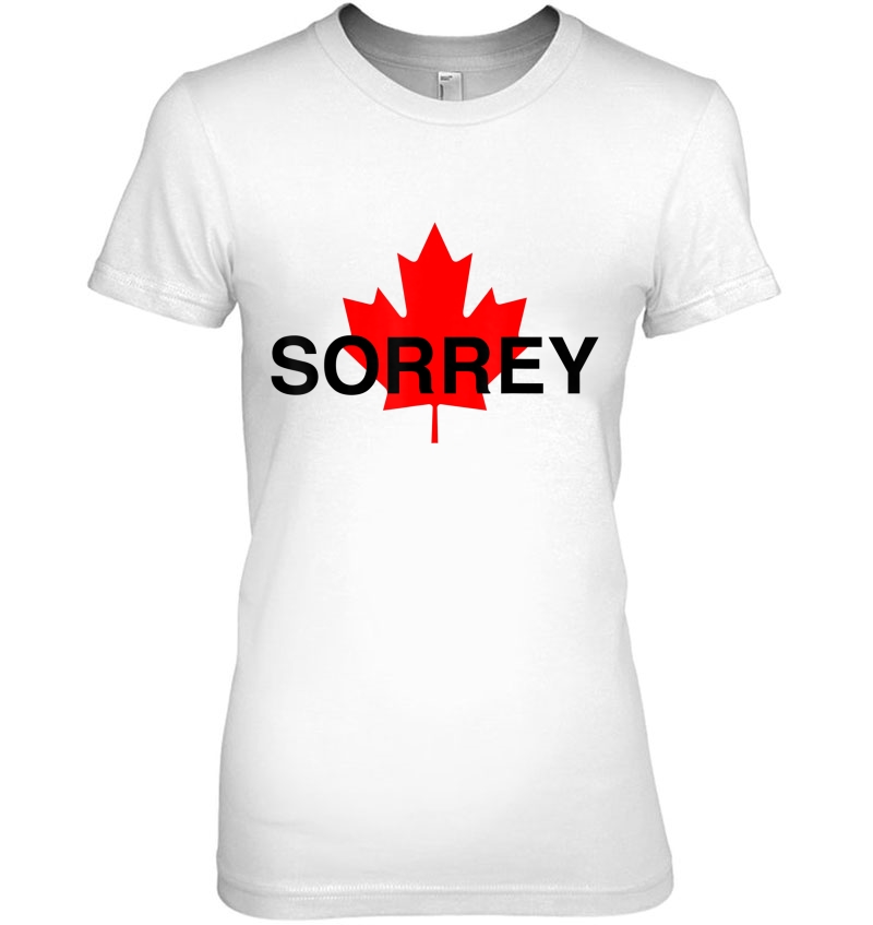 Sorrey Sorry Canadian Funny Apology Gift Red Maple Leaf Hoodie