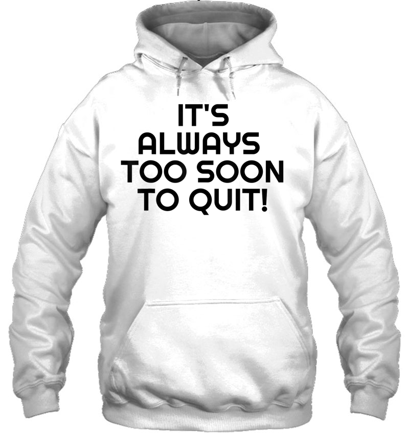 Winners It's Always Too Soon To Quit! Motivational Tee Mugs