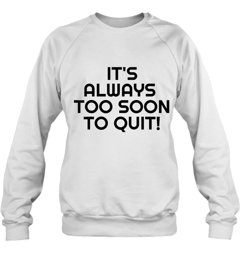 Winners It's Always Too Soon To Quit! Motivational Tee Mugs