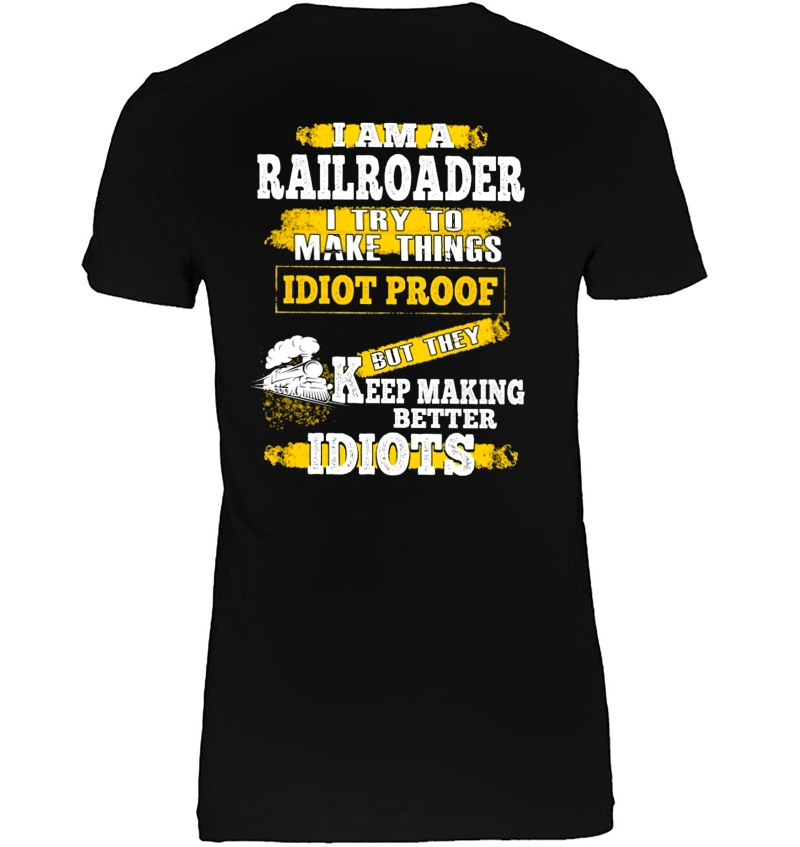 I Am A Railroader I Try To Make Things Idiot Proof Hoodie