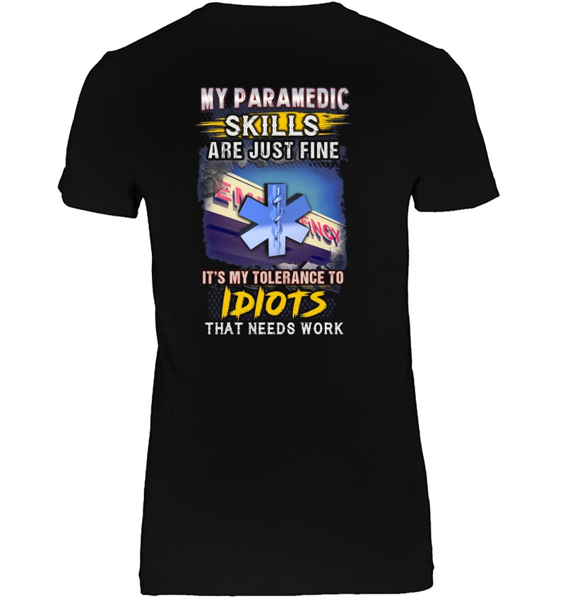 My Paramedic Skills Are Just Fine It's My Tolerance To Idiots Hoodie