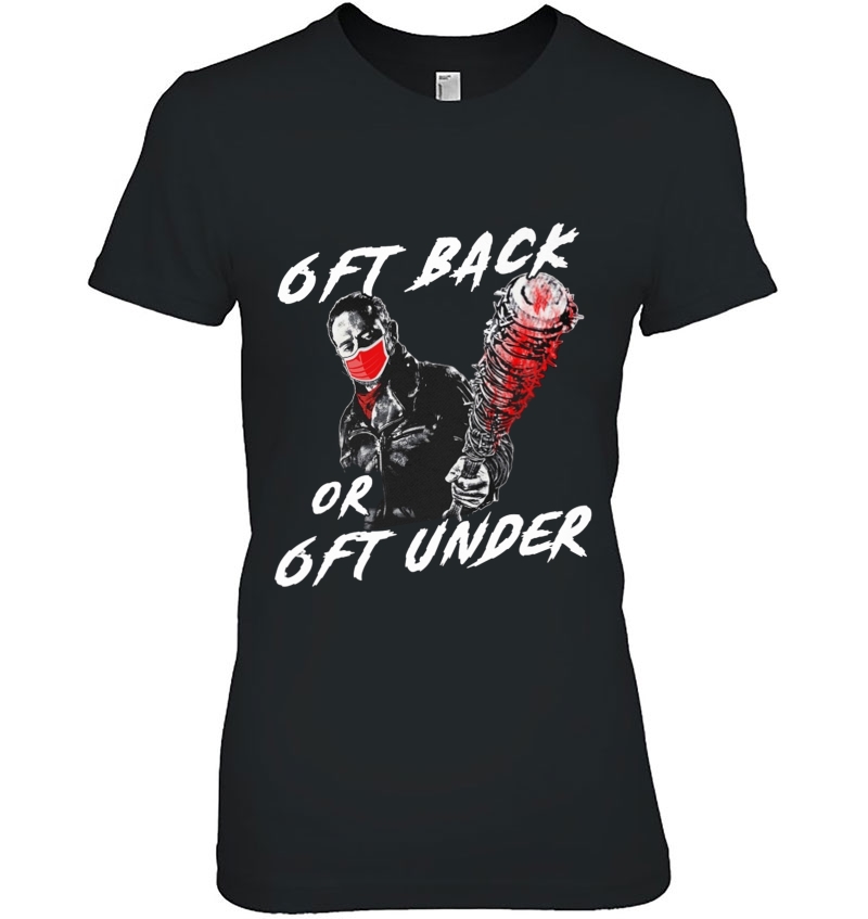 6ft Back Or 6ft Under Negan The Walking Dead Quarantine Ladies Tee