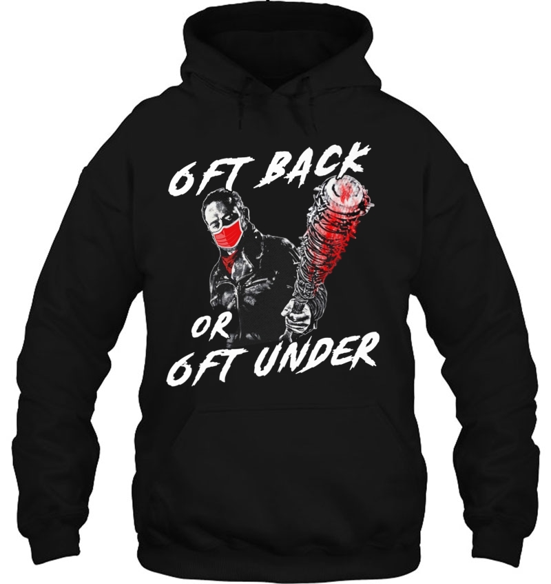 6ft Back Or 6ft Under Negan The Walking Dead Quarantine Hoodie