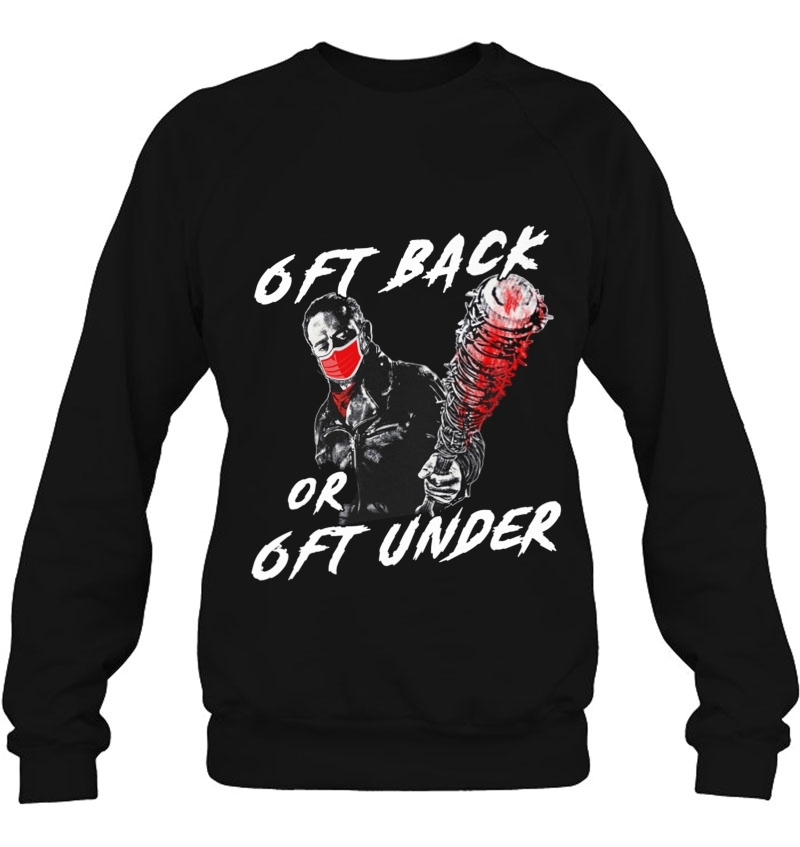 6ft Back Or 6ft Under Negan The Walking Dead Quarantine Sweatshirt