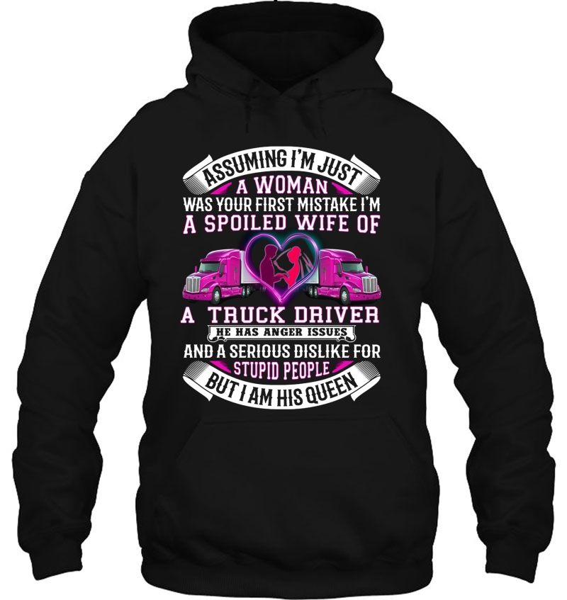 Assuming I'm Just A Woman Was Your First Mistake I'm A Spoiled Wife Of A Truck Driver Mugs