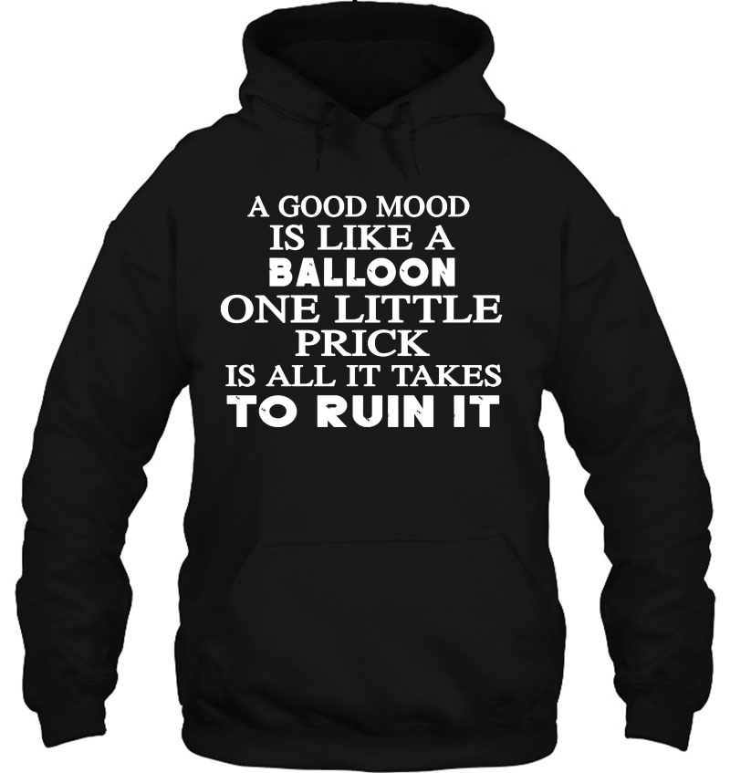 A Good Mood Is Like A Balloon One Little Prick Is All It Takes To Ruin It Mugs