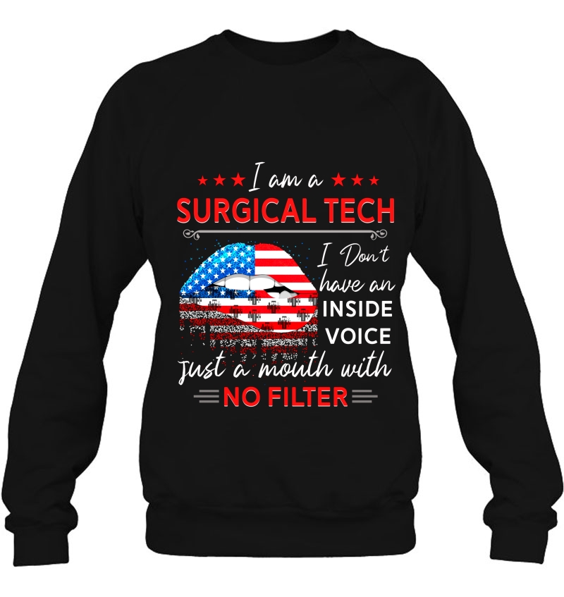 I Am Surgical Tech I Don't Have An Inside Voice Just A Mouth With No Filter American Flag Lips Version Mugs