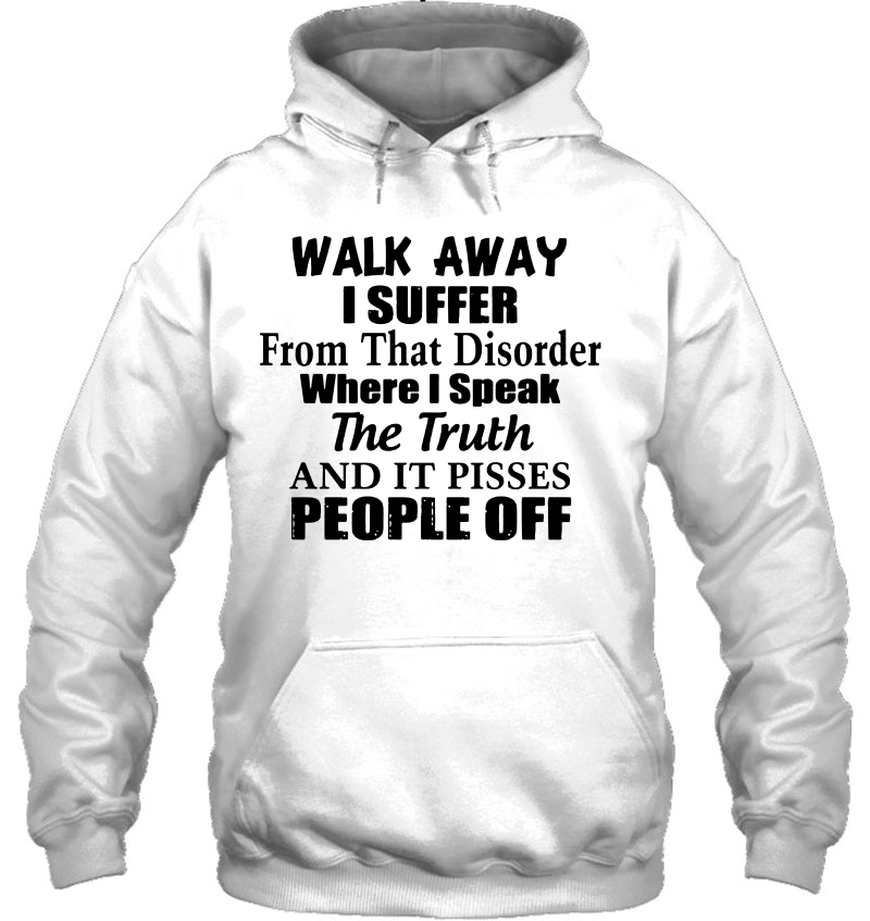 Walk Away I Suffer From That Disorder Where I Speak The Truth Mugs