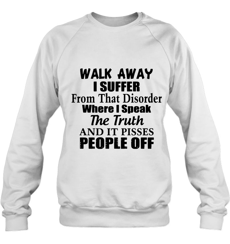 Walk Away I Suffer From That Disorder Where I Speak The Truth Mugs