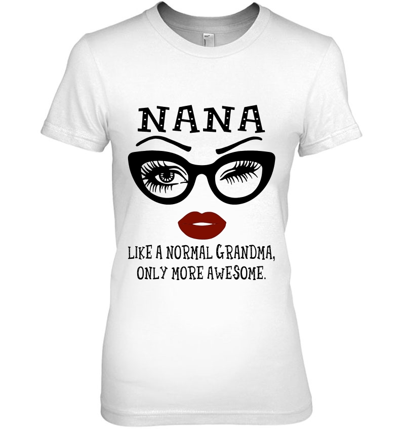 Nana Like A Normal Grandma Only More Awesome Hoodie