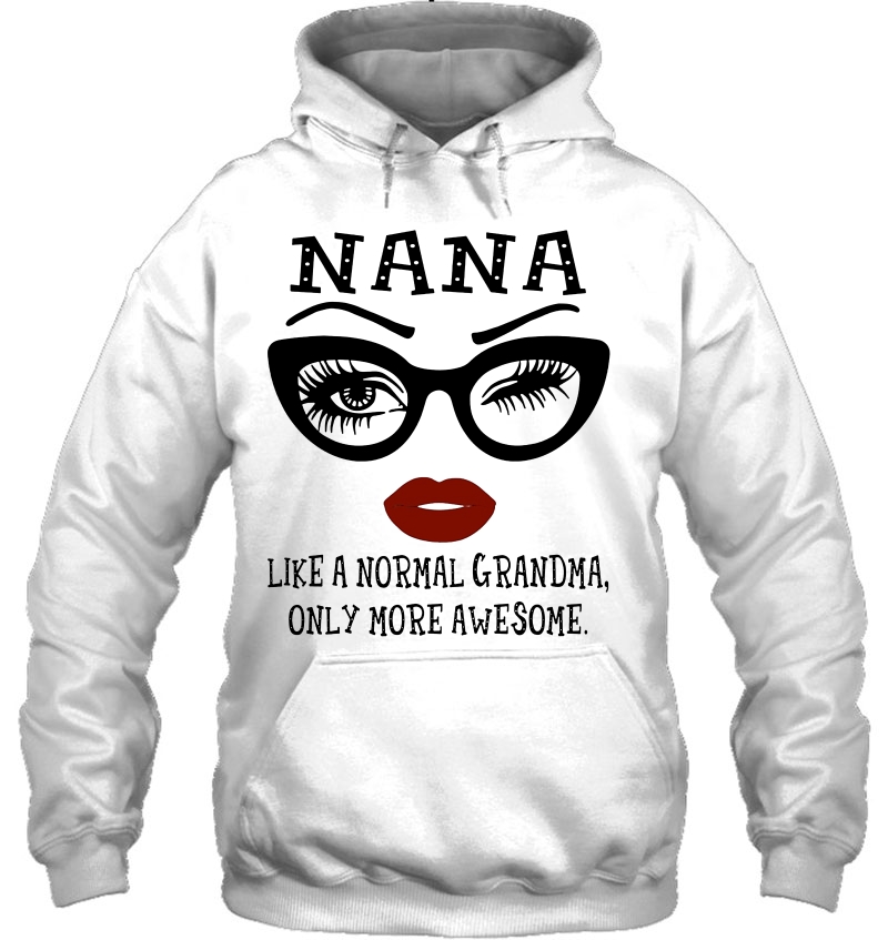 Nana Like A Normal Grandma Only More Awesome Mugs