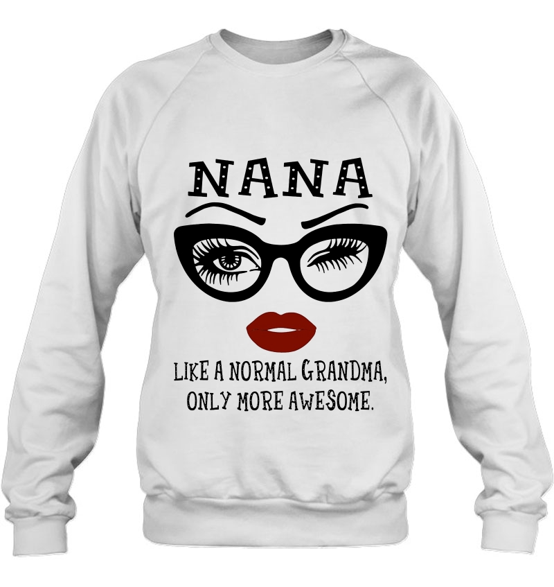 Nana Like A Normal Grandma Only More Awesome Mugs