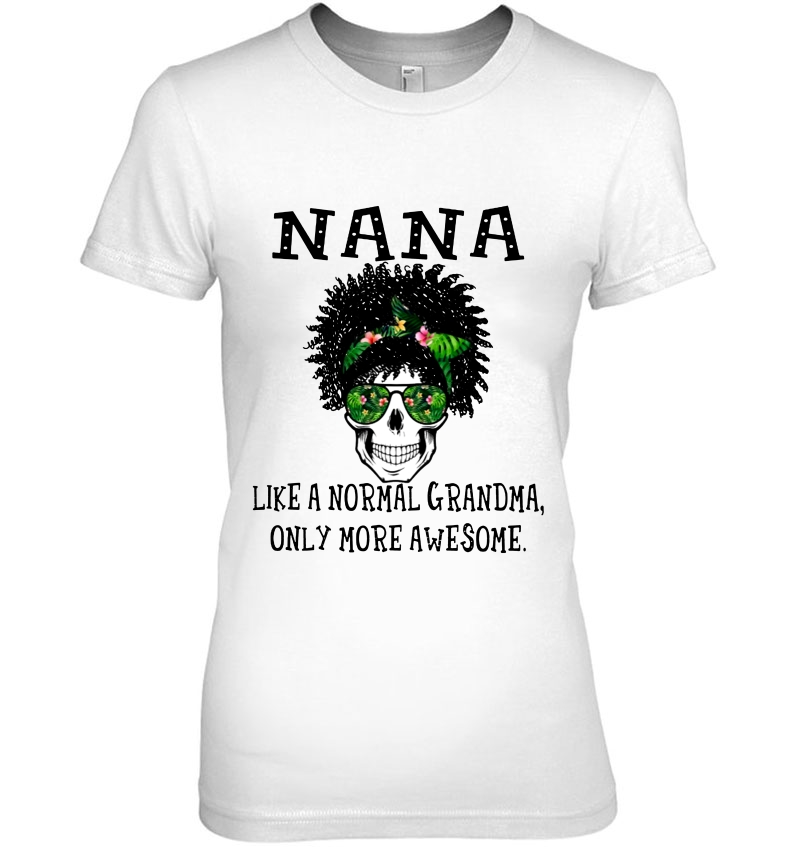 Nana Like A Normal Grandma Only More Awesome Afro Skull Version Hoodie