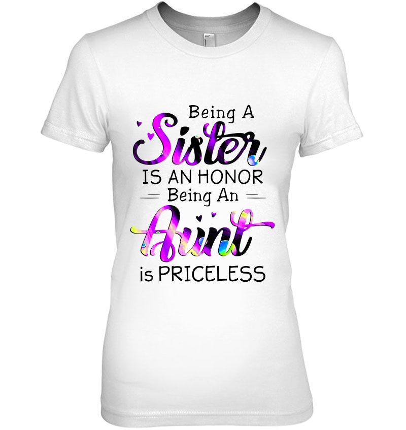 Being A Sister Is An Honor Being An Aunt Is Priceless Colorful Version Hoodie