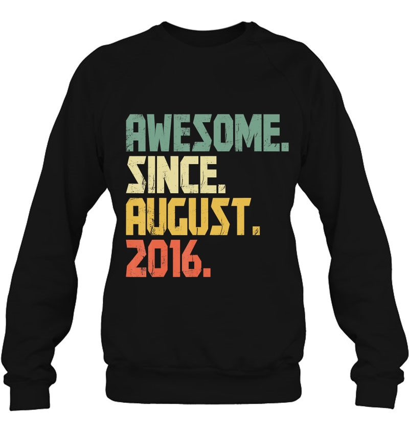 4 Years Old Gifts Shirt- Awesome Since August 2016 Ver2 Sweatshirt