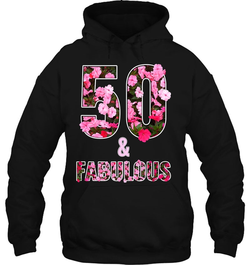 50Th Birthday Gift Idea - 50 Years Old And Fabulous Hoodie