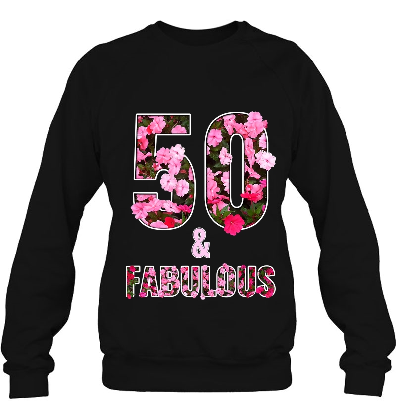 50Th Birthday Gift Idea - 50 Years Old And Fabulous Sweatshirt
