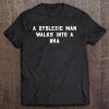 A Dyslexic Man Walks Into A Bra Funny Dyslexia Week Tee