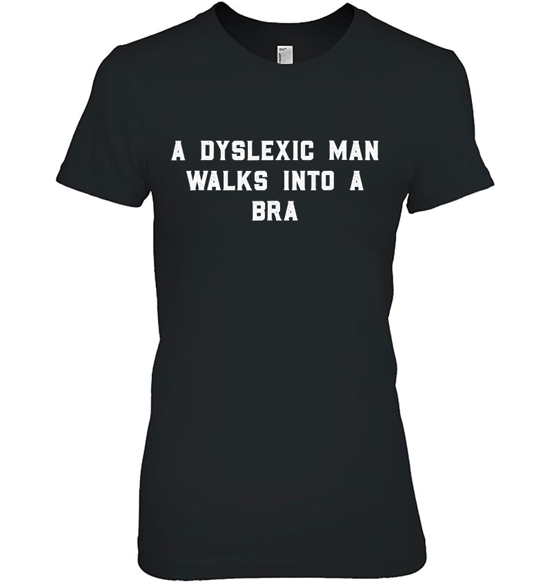 A Dyslexic Man Walks Into A Bra Funny Dyslexia Week Hoodie