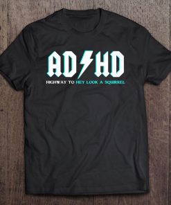 Adhd Highway To Hey Look A Squirrel Funny Adhd Tee